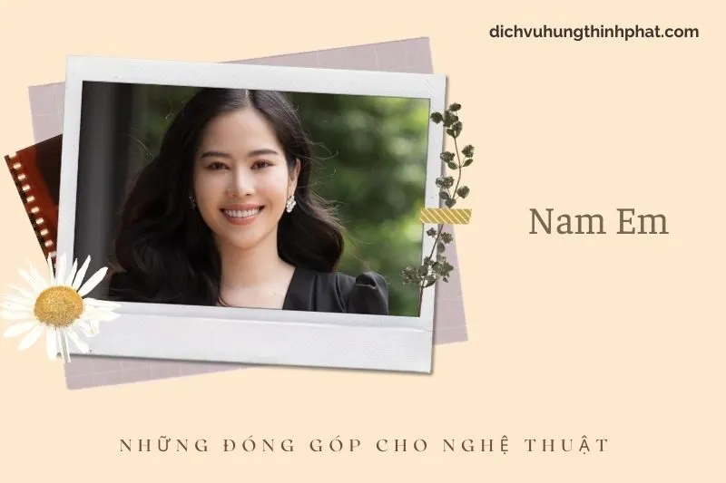 Những đóng góp cho nghệ thuật của Nam Em