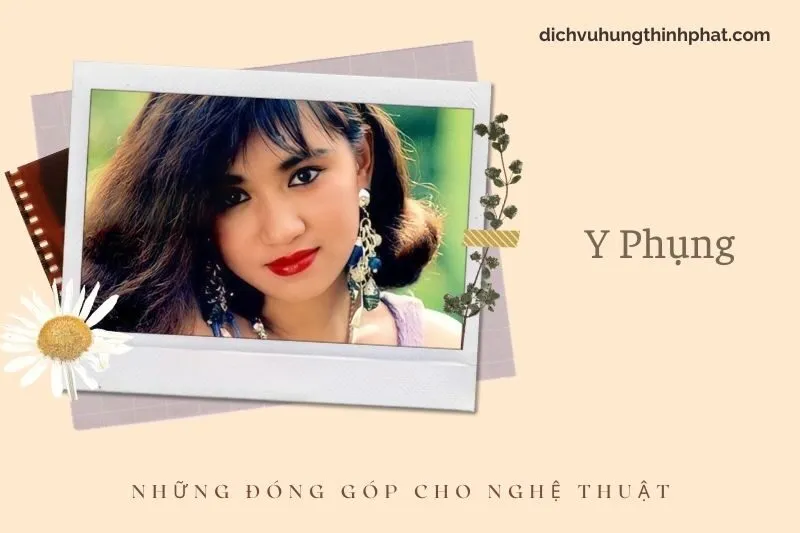 Những đóng góp cho nghệ thuật của Y PhụNg
