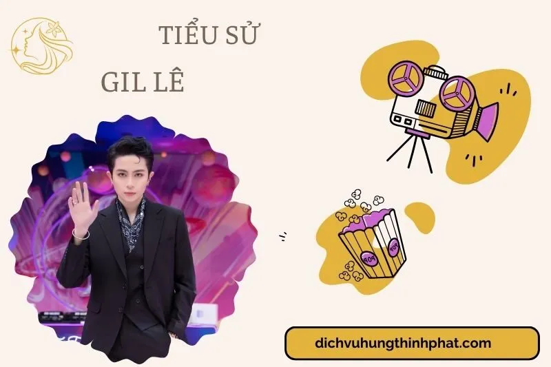 Tìm hiểu diễn viên Gil Lê cuộc đời và sự nghiệp điện ảnh 2025