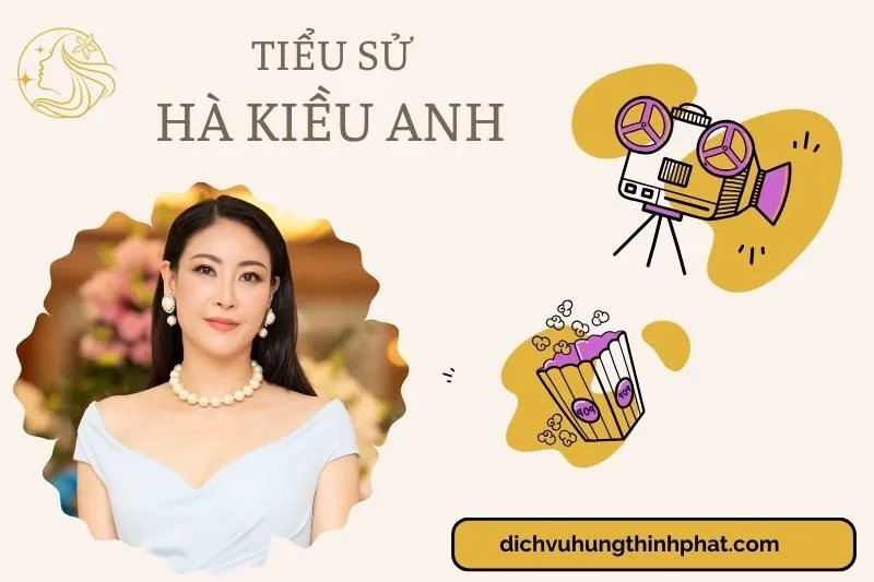 Tìm hiểu diễn viên Hà Kiều Anh cuộc đời và sự nghiệp điện ảnh 2025