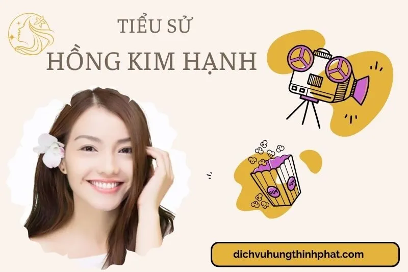 Tìm hiểu diễn viên Hồng Kim Hạnh cuộc đời và sự nghiệp điện ảnh 2025