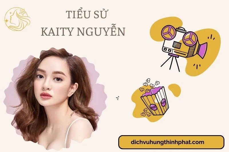 Tìm hiểu diễn viên Kaity Nguyễn cuộc đời và sự nghiệp điện ảnh 2025