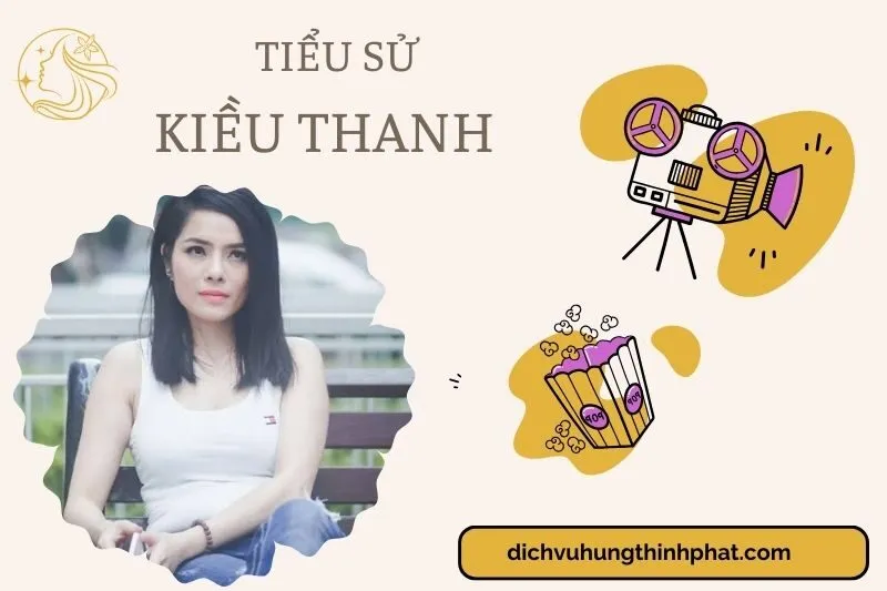 Tìm hiểu diễn viên Kiều Thanh cuộc đời và sự nghiệp điện ảnh 2025