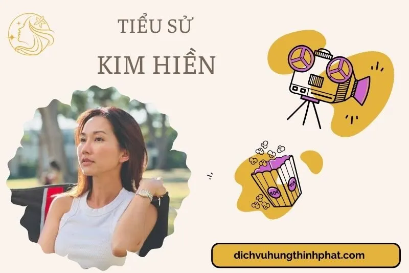 Tìm hiểu diễn viên Kim Hiền cuộc đời và sự nghiệp điện ảnh 2025