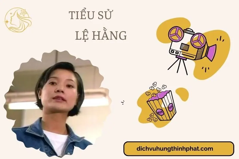 Tìm hiểu diễn viên Lệ Hằng cuộc đời và sự nghiệp điện ảnh 2025