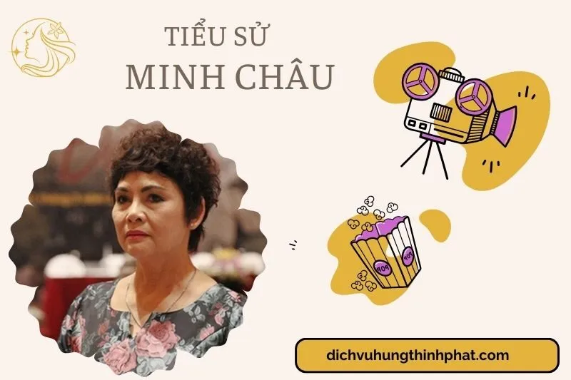 Tìm hiểu diễn viên Minh Châu cuộc đời và sự nghiệp điện ảnh 2025
