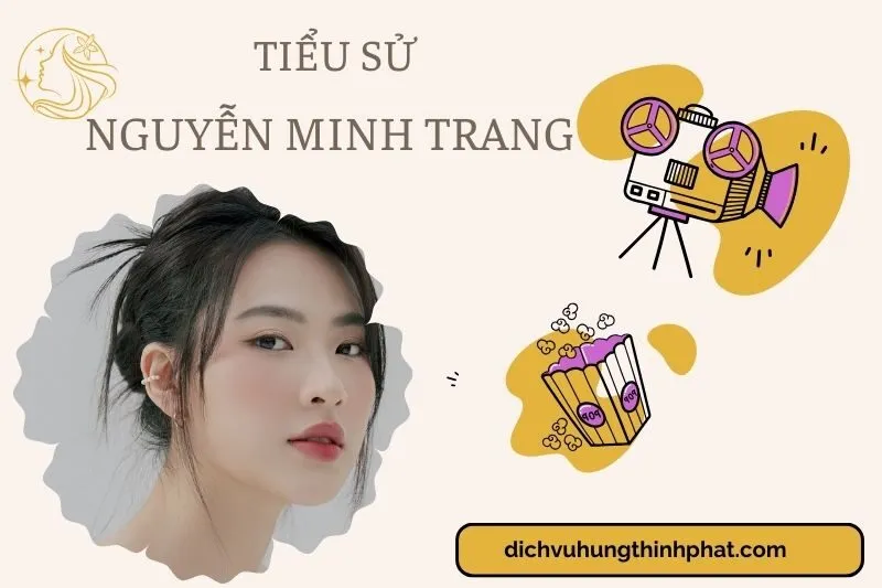 Tìm hiểu diễn viên Nguyễn Minh Trang cuộc đời và sự nghiệp điện ảnh 2025