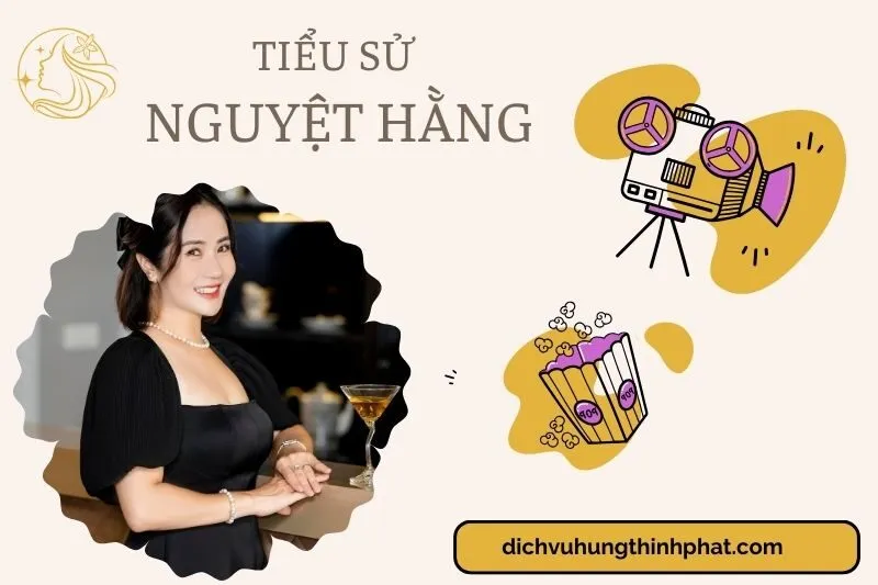 Tìm hiểu diễn viên Nguyệt Hằng cuộc đời và sự nghiệp điện ảnh 2025