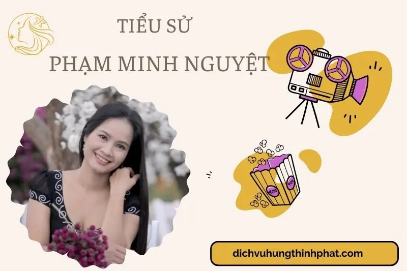 Tìm hiểu diễn viên Phạm Minh Nguyệt cuộc đời và sự nghiệp điện ảnh 2025