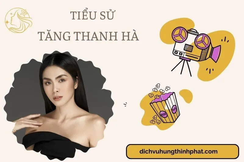 Tìm hiểu diễn viên Tăng Thanh Hà cuộc đời và sự nghiệp điện ảnh 2025