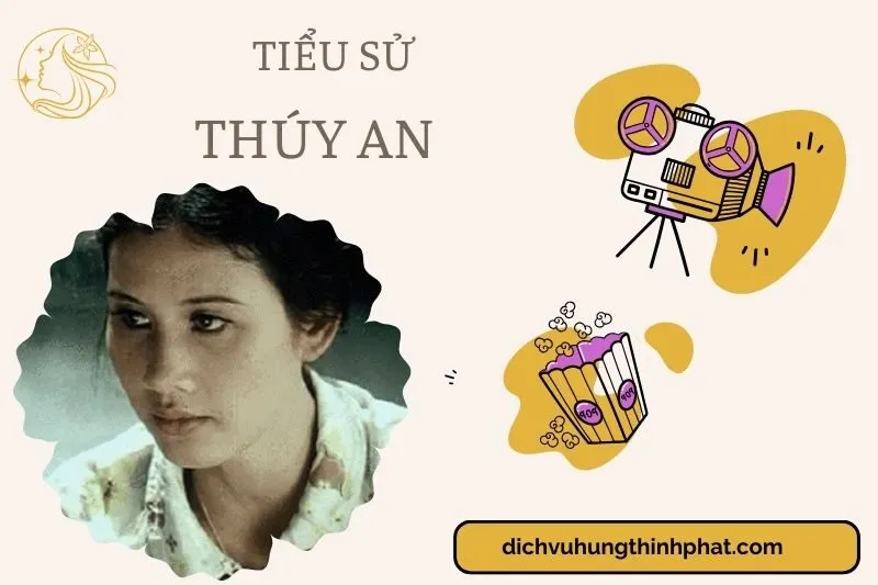 Tìm hiểu diễn viên Thúy An cuộc đời và sự nghiệp điện ảnh 2025