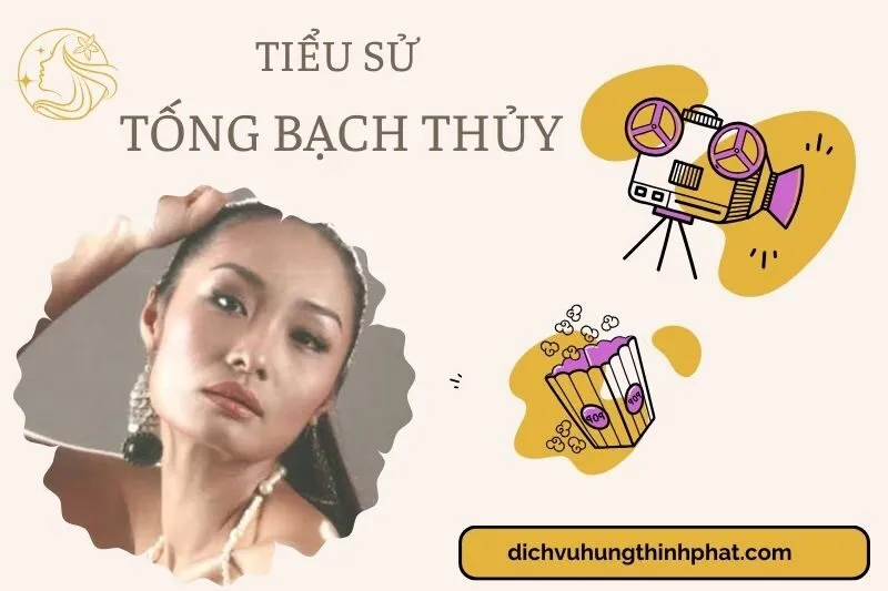 Tìm hiểu diễn viên Tống Bạch Thủy cuộc đời và sự nghiệp điện ảnh 2025