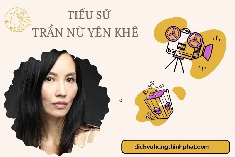 Trần Nữ Yên Khê Tìm hiểu diễn viên Trần Nữ Yên Khê cuộc đời và sự nghiệp điện ảnh 2025