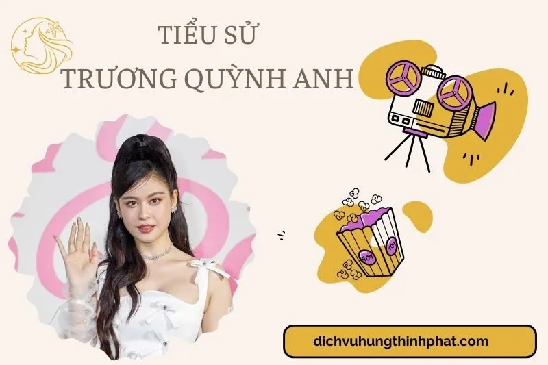 Tìm hiểu diễn viên Trương Quỳnh Anh cuộc đời và sự nghiệp điện ảnh 2025