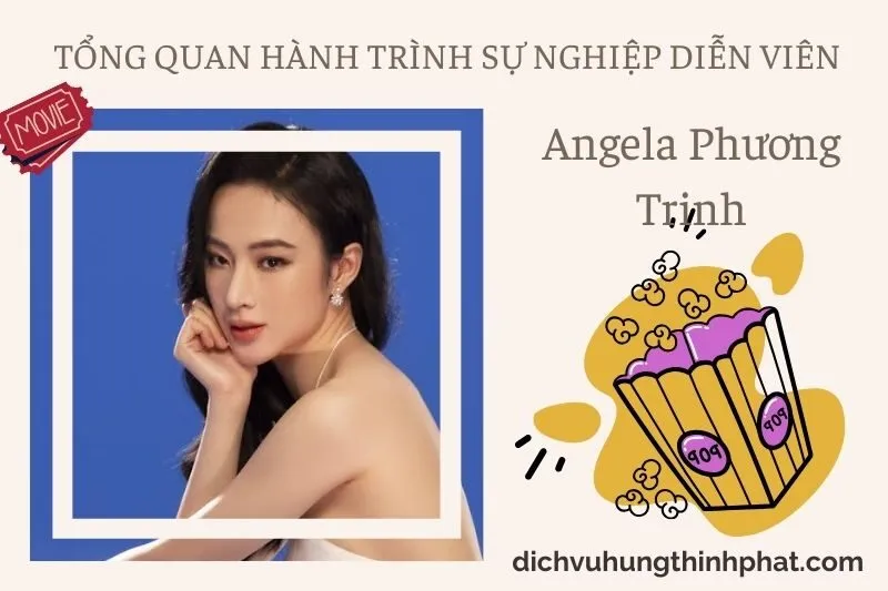 Tổng quan hành trình sự nghiệp diễn viên Angela Phương Trinh