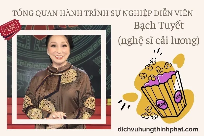 Tổng quan hành trình sự nghiệp diễn viên BạCh TuyếT