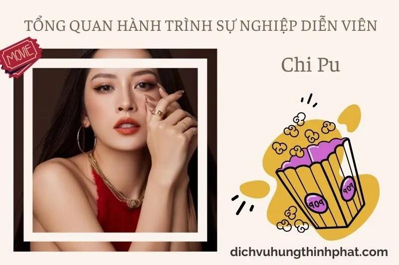 Tổng quan hành trình sự nghiệp diễn viên Chi Pu