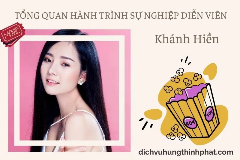 Tổng quan hành trình sự nghiệp diễn viên Khánh HiềN