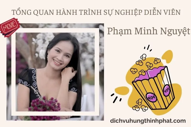 Tổng quan hành trình sự nghiệp diễn viên PhạM Minh NguyệT