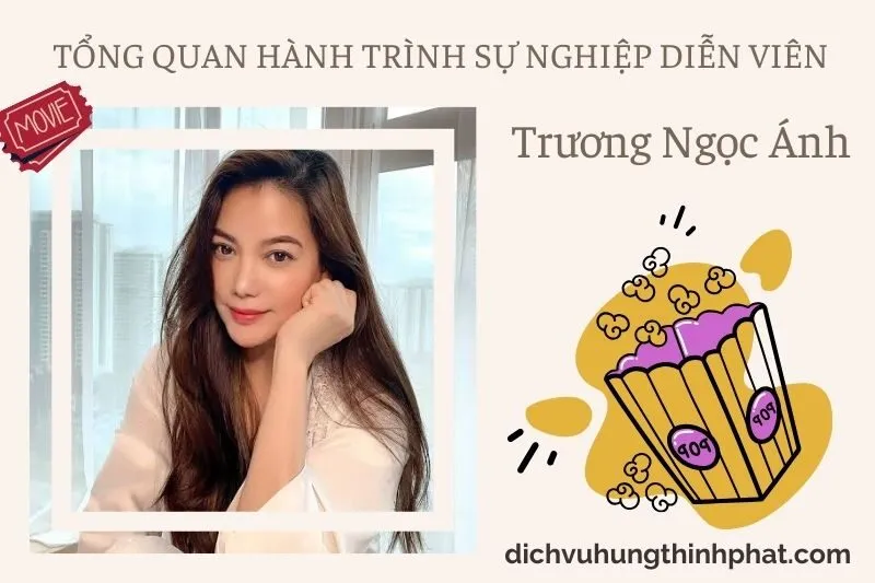 Tổng quan hành trình sự nghiệp diễn viên Trương NgọC Ánh