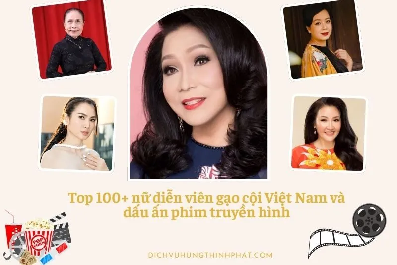 Top 100+ nữ diễn viên gạo cội Việt Nam và dấu ấn phim truyền hình