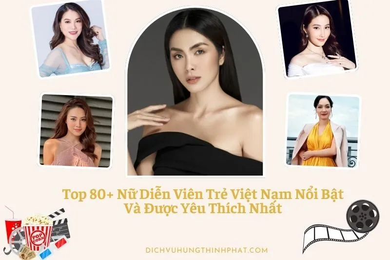 Top 50+ Nữ Diễn Viên Việt Nam Được Yêu Thích Năm 2025