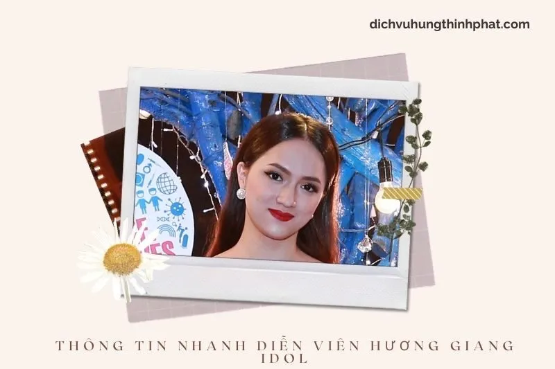 Thông tin nhanh về diễn viên Hương Giang Idol