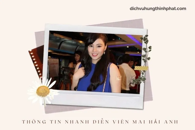 Thông tin nhanh về diễn viên Mai Hải Anh