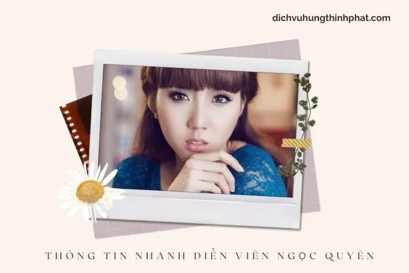 Thông tin nhanh về diễn viên Ngọc Quyên