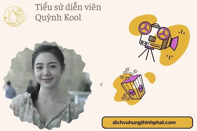 Tiểu sử diễn viên Quỳnh Kool 2025: Hành trình và sự nghiệp
