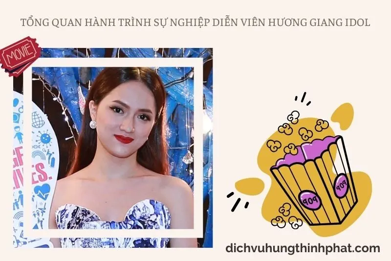 Tổng quan hành trình sự nghiệp diễn viên Hương Giang Idol